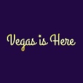 Vegas Is Here