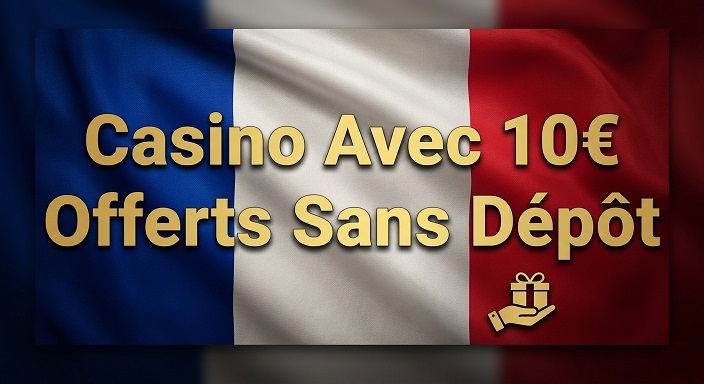 Casino Avec 10€ Offerts Sans Dépôt